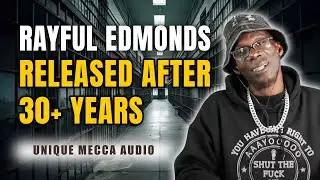 RAYFUL EDMONDS RELEASED AFTER CHANGING THE PRISON PHONE SYSTEM: LEARN HOW & WHY