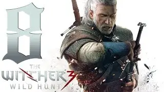The Witcher 3: Wild Hunt #8 [Ворожей]