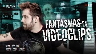 FANTASMAS EN VIDEOCLIPS