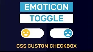 Emoticon Toggle Pure CSS | Pure CSS Custom Checkbox | CSS Tutorial