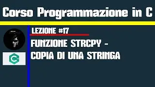 #17.Programmazione in C - Funzione STRCPY (Copia di una stringa)