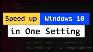 How To Speed up Windows 10 Laptop Computer by doing One Setting ?