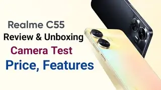 Realme c55 Review & Unboxing| realme c55 Camera test | realme c55 Price | realme c55 Features