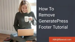 How To Remove GeneratePress Footer Tutorial