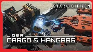 Star Citizen Live: Cargo & Hangars