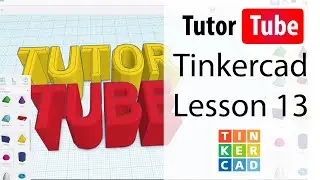 Tinkercad Tutorial - Lesson 13 - Select All and Select Multiple Objects