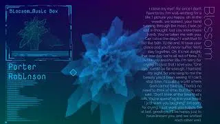 Porter Robinson - Blossom - (Music Box)