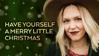 Have Yourself a Merry Little Christmas - Evynne Hollens (Live One Take)