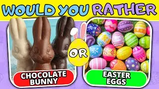 Would You Rather… EASTER Edition 🐣 - 35 Hardest Easter Choices You’ll Ever Make