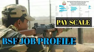 BSF JOB PROFILE | BSF Details | BSF Salary Structure 2020 | BSF Salary | SSC GD BSF Pay Scale