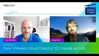 Feature Friday Episode 12 - New VMware Cloud Director 10.1 Hands on Lab