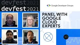 Google Cloud Panel | DevFest 2021 | Google Developers North America