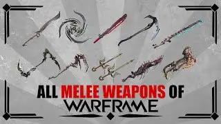 All MELEE WEAPONS of Warframe - Warframe Arsenal