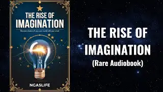 The Rise of Imagination - Become Creator of Your Own World Audiobook