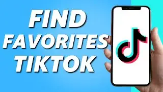 How to Find Your Favorites on TikTok (Easy 2024)