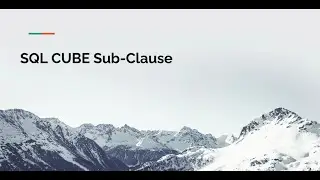 SQL GROUP BY CUBE Sub-Clause Tutorial