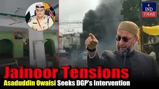 Asaduddin Owaisi Seeks DGP’s Intervention in Jainoor Tensions | IND Today