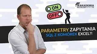 Jak sterować z Excela parametrami zapytania SQL do bazy? | Kurs Pobieranie danych dla finansistów