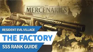 Resident Evil Village The Mercenaries The Factory SSS Rank Guide