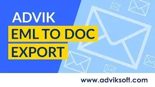 How to Convert EML or EMLX Email Message Files to Word Document DOC Format | Advik EML to DOC Export