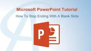 How To Stop Ending With A Blank Slide In PowerPoint