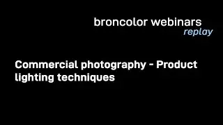 broncolor webinar   Commercial photography   product lighting techniques