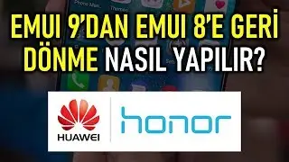 EMUI 9dan EMUI 8 veya EMUI 10dan EMUI 9a nasıl dönülür? Huawei/Honor Downgrade İşlemi