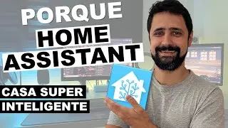PORQUE você deveria instalar o HOME ASSISTANT | Casa Inteligente