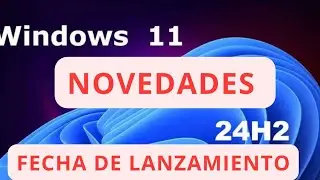 ✅ WINDOWS 11 24H2 ✅ NOVEDADES , FUNCIONES Y LANZAMIENTO