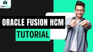 Oracle Fusion HCM Course | Oracle Fusion HCM Tutorial | Learn Oracle Fusion | Upptalk