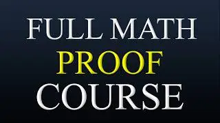 Intro To Math Proofs (Full Course)