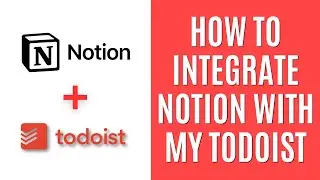 How to Integrate Notion With Todoist [The Easy Way]