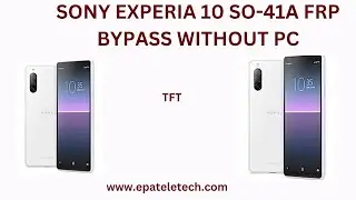 SONY EXPERIA 10 SO-41A FRP BYPASS WITHOUT PC NEW TRICK