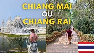 Chiang Mai ou Chiang Rai : Quelle ville choisir en Thaïlande ?