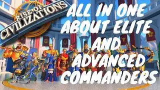 Elite and Advanced commanders GUIDE - Tips and Advice's - Rise of kingdoms