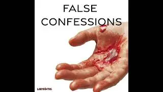 #110 - False Confessions Part 5: What If I Did It?