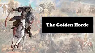 The Mongol Empire: The Golden Horde