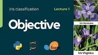 Lecture 1 : Objective | iris classification