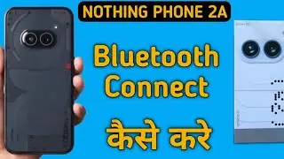 how to connect Bluetooth in nothing phone 2a, bluetooth connect kaise karen