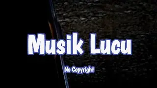 BACKSOUND LUCU SERING DI GUNAKAN VIDEO TIK-TOK DAN VIDEO YOUTUBE | NO COPYRIGHT