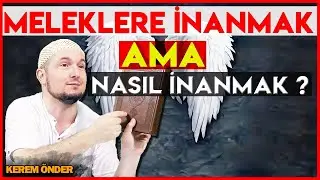 Meleklere inanmak ama nasıl inanmak? / Kerem Önder