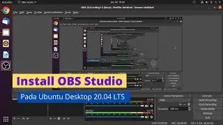 Cara Install OBS Studio pada Ubuntu Desktop 20.04 LTS