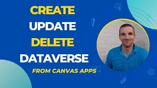 Power Apps - Create, Update, and Delete Dataverse Records from Canvas Apps