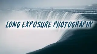 LONG EXPOSURE PHOTOGRAPHY - Gear Needed | Camera Settings | Tips & Tricks