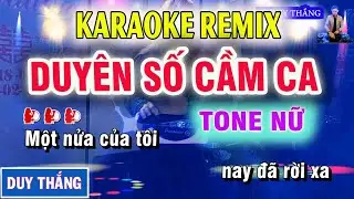 Duyên Số Cầm Ca Karaoke Remix Tone Nữ - DJ Duy Thắng