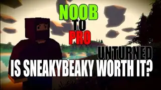 Is SneakyBeaky Worth it? - Noob To Pro Series #6 - Unturned 3.11.0.0 | xdtomasxd