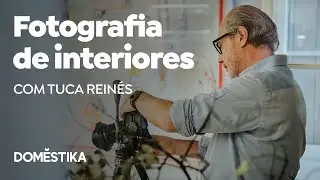 Fotografia de interiores - Um Curso Online de Tuca Reinés | Domestika Brasil