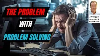 Do You Have a Focus Problem or a Problem-Solving Problem?