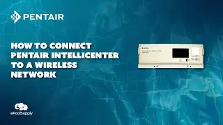 How To Connect Pentair IntelliCenter To a Wireless Network