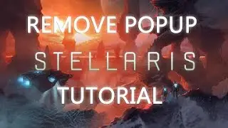 Stellaris Tutorial: Removing Popup Dialogs